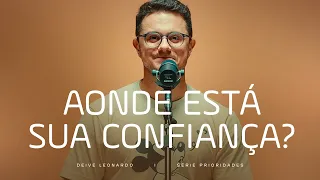 Aonde esta sua confiança? | Deive Leonardo