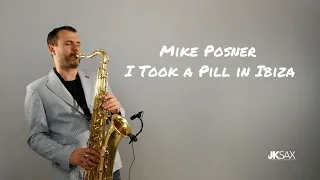 Mike Posner - I Took A Pill In Ibiza (Seeb Remix) (Explicit) - JK Sax Cover