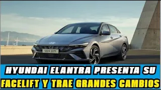 HYUNDAI ELANTRA 2024 SERÁ UN FACELIFT QUE PROMETE REVOLUCIONAR EL SEDAN A NIVELES NUNCA VISTOS