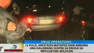 12 pulis, arestado matapos daw arborin ang dalawang suspek sa droga sa Meycuayan, Bulacan