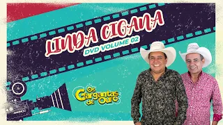 Os Gargantas de Ouro - Linda Cigana - Ao Vivo | DVD Volume 02