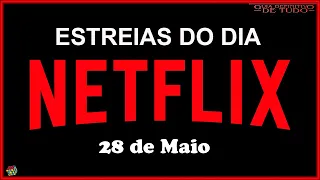 ESTREIAS IMPERDÍVEIS NETFLIX DO DIA 28 DE MAIO | GUIA DEFINITIVO DE TUDO