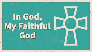 In God, My Faithful God - Lutheran Service Book 745