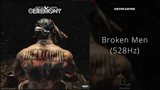 Kevin Gates - Broken Men (528Hz)