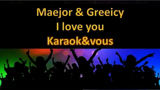Karaoké Maejor & Greeicy - I love you