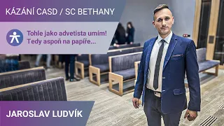 Jaroslav Ludvík - Tohle jako adventista umím! Tedy aspoň na papíře... / SC Bethany - 11.5.2024