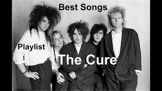 The Cure - Greatest Hits Best Songs Playlist