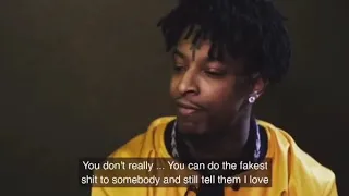 21 Savage talking about love and loyalty