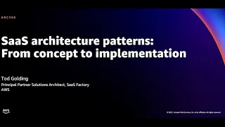 AWS re:Invent 2021 - SaaS architecture patterns: From concept to implementation