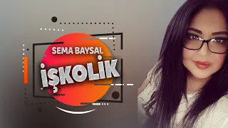 SEMA BAYSAL ile İŞKOLİK l BANU NOYAN