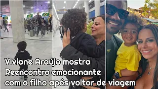 Viviane Araújo mostra Reencontro emocionante com o filho após voltar de viagem