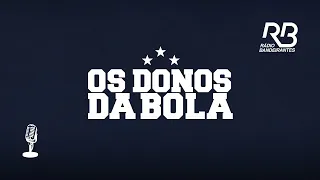 🔴 Os Donos da Bola - Programa de 01/05/2024