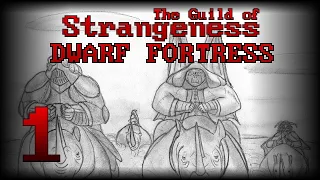 The Guild of Strangeness - Ep. 1 [Dwarf Fortress Adventure Mode]