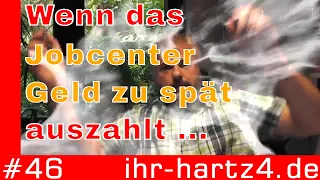 Wenn das Jobcenter Leistungen zu spät auszahlt | ihr-hartz4.de #46