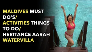 Maldives must do's /activities things to do / Heritance Aarah Watervilla.