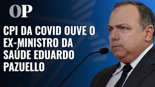 AO VIVO: CPI da Covid ouve o ex-ministro da saúde Eduardo Pazuello