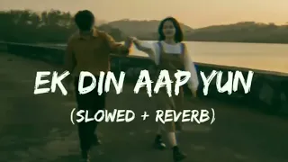 Ek Din Aap Yun Humko Mil Jayenge [Slowed + Reverb] _ Alka Yagnik !! Kumar Sanu !! Lofi Song - HD