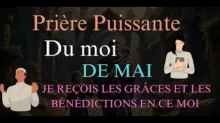 PUISSANTE PRIÈRE POUR LE MOI DE MAI RECEVOIR LES GRÂCES ET BÉNÉDICTIONS