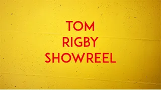 Tom Rigby Showreel