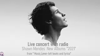 Shawn Mendes New Albums "2021"  [ live concert with radio ]