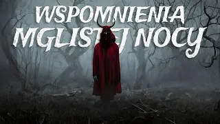 Wspomnienia Mglistej Nocy - CreepyPasta [Autorska Seria Audio]