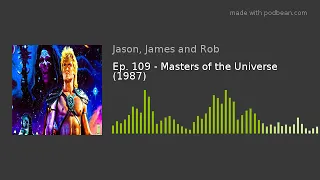 Ep. 109 - Masters of the Universe (1987)