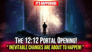 WARNING! The 12 12 Portal Has Opened And You're About To Be Impacted!