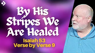 By Jesus' Stripes We Are Healed: Isaiah 53 Verse by Verse | Pastor Allen Nolan Full Sermon