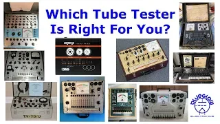 Which Tube Tester Is Right For You ???