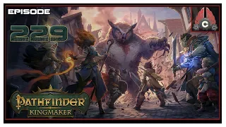 Let's Play Pathfinder: Kingmaker (Fresh Run) With CohhCarnage - Episode 229