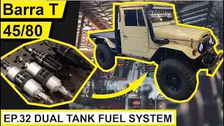 HOW TO BUILD A CUSTOM DUAL TANK FUEL SYSTEM - BARRA T FJ 45/80 EP#32