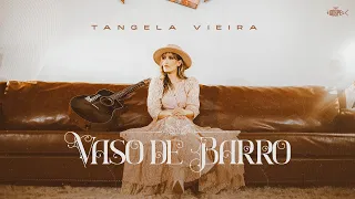 Tangela Vieira - Vaso de Barro | Clipe Oficial