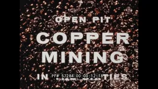 OPEN PIT MINING OF COPPER IN THE AMERICAN SOUTHWEST 1960s MOVIE  57284