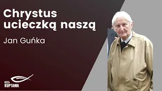 Chrystus ucieczką naszą - Jan Guńka - KECh Ruptawa