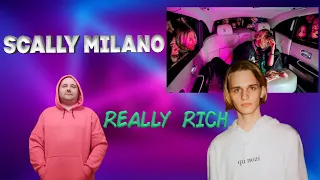 Реакция на Scally Milano — Really Rich