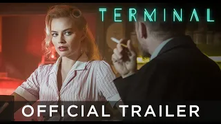 TERMINAL | Official HD International Trailer | Starring Margot Robbie, Simon Pegg, and Max Irons