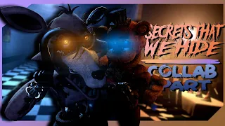 [FNaF/SFM] Secrets That We Hide COLLAB PART FOR @KazziSFM