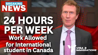 BREAKING: International student work in Canada: 24 hours per week Announced ~ Study in Canada 2024