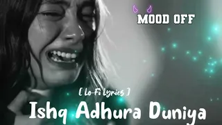 Ishq Adhura🥀🤍 Duniya Adhuri _🦋__इश्क अधूरा दुनिया अधूरी || Slowed+Reverb || Arjit Singh Super hit