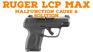 Ruger lcp Max problems. Cause & Solution