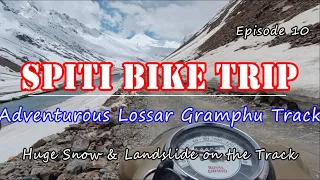 Kaza to Manali | Lossar Gramphu Track | Spiti Valley Bike Trip | Episode 10 | Adventurous Snow Track