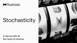 Stochasticity | Radiolab Podcast
