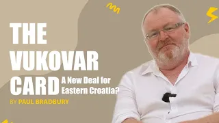 The Vukovar Card, a New Deal for Eastern Croatia