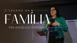 O legado da família | Angélica Custódio | 10.03.24