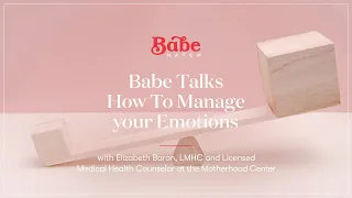 BABE | Managing your Emotions with Elizabeth Baron, from the Motherhood Center