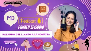 PASANDO DEL LLANTO A LA SONRISA | EPISODIO 1 - PARTE 1 | MD PODCAST