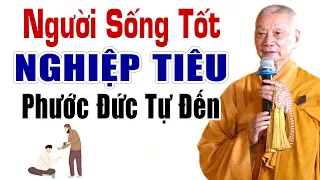 Người Sống Tốt Nghiệp Tiêu PHƯỚC ĐỨC TỰ ĐẾN - HT. Thích Trí Quảng