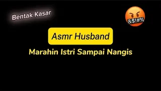 Kasar Bangetttttttt🤬 | Asmr Husband Indonesia | asmr cowok |