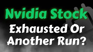 Nvidia Stock Analysis | Exhausted Or Another Run Up? Nvidia Stock Price Prediction