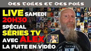 LIVE SPÉCIAL SÉRIES TV avec ALEX, LA FUITE EN VIDÉO